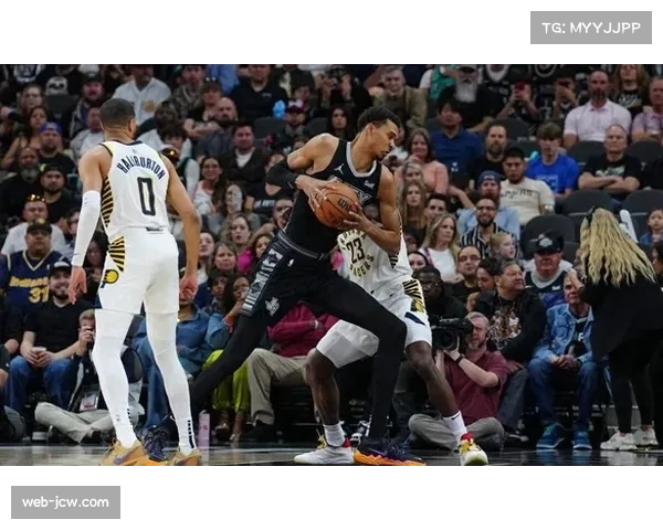 文班亚马内线打法改变 马刺进攻重心向禁区转移